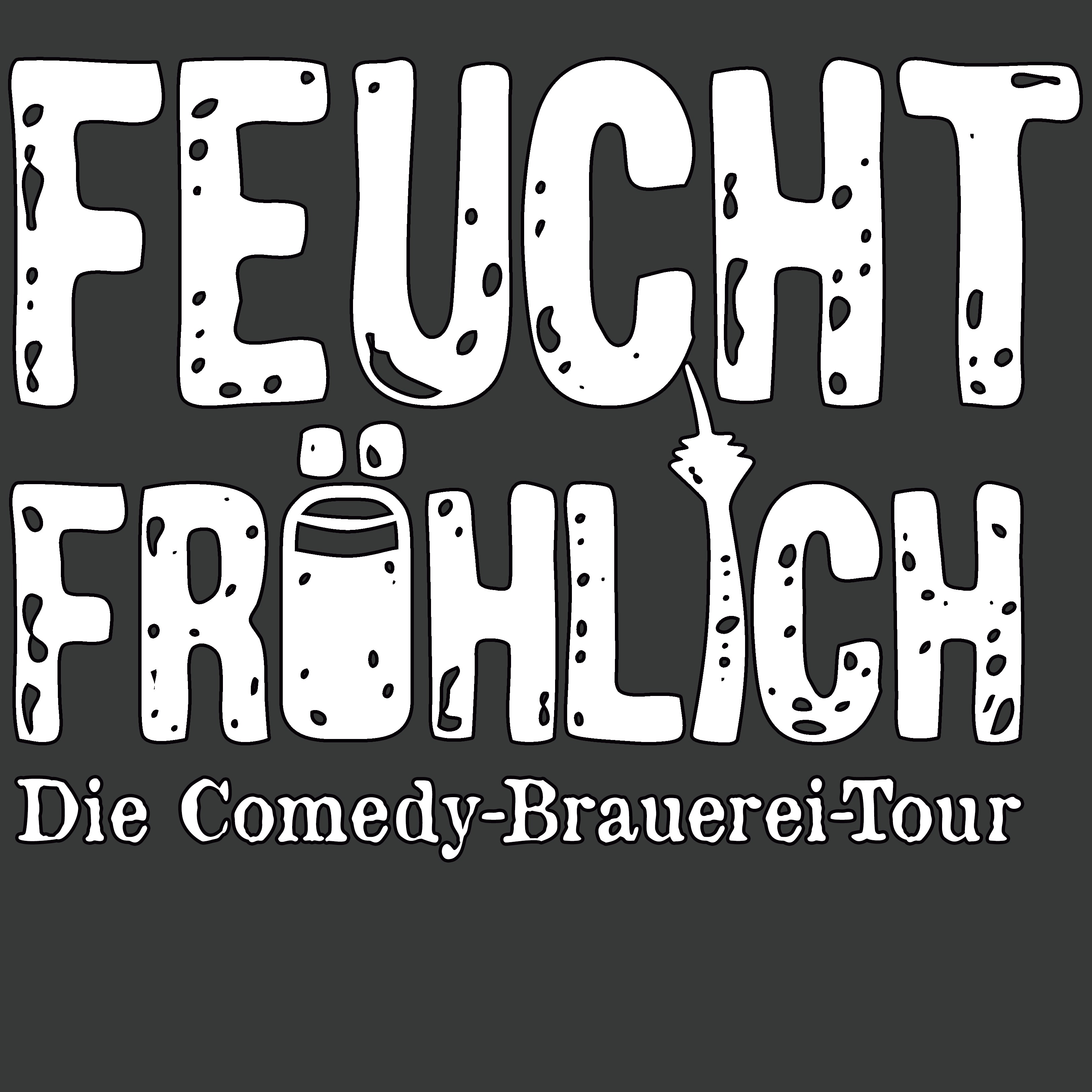 Feuchtfröhlich Comedy-Brauerei-Tour